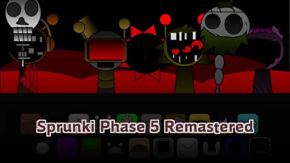 Sprunki Phase 5 Remastered