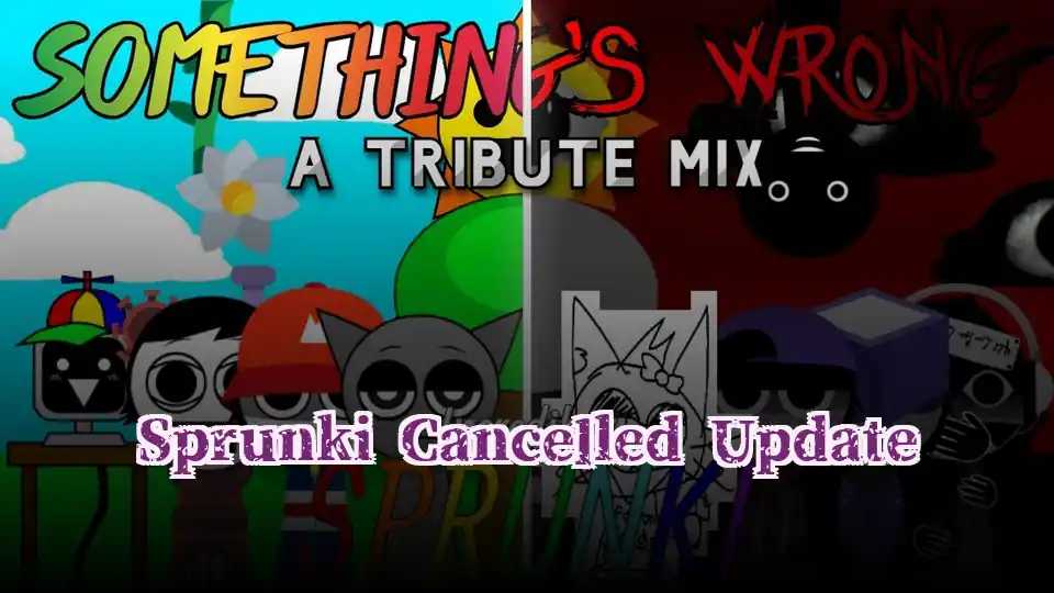 Sprunki Cancelled Update