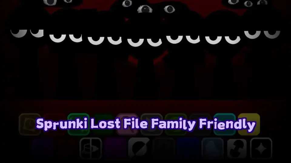 Sprunki Lost File Family Friendly