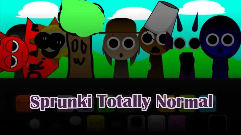 Sprunki Totally Normal