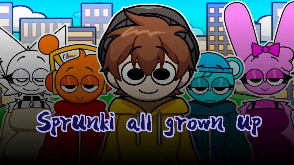 Sprunki all grown up