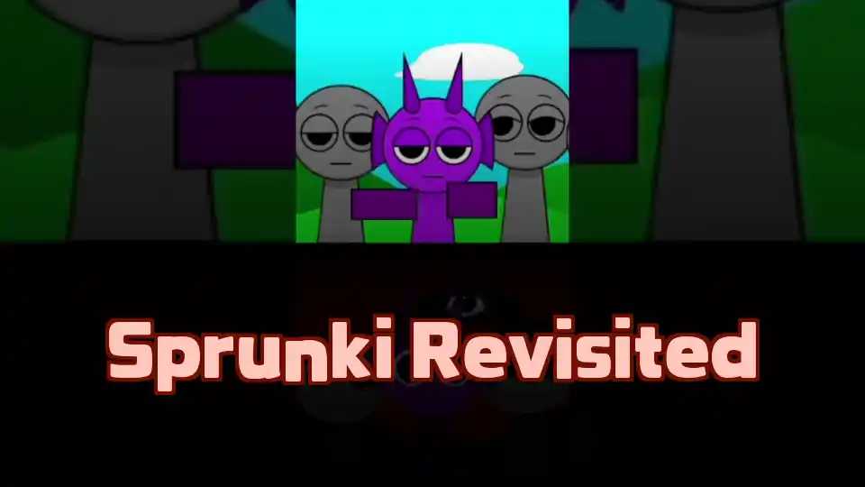 Sprunki Revisited