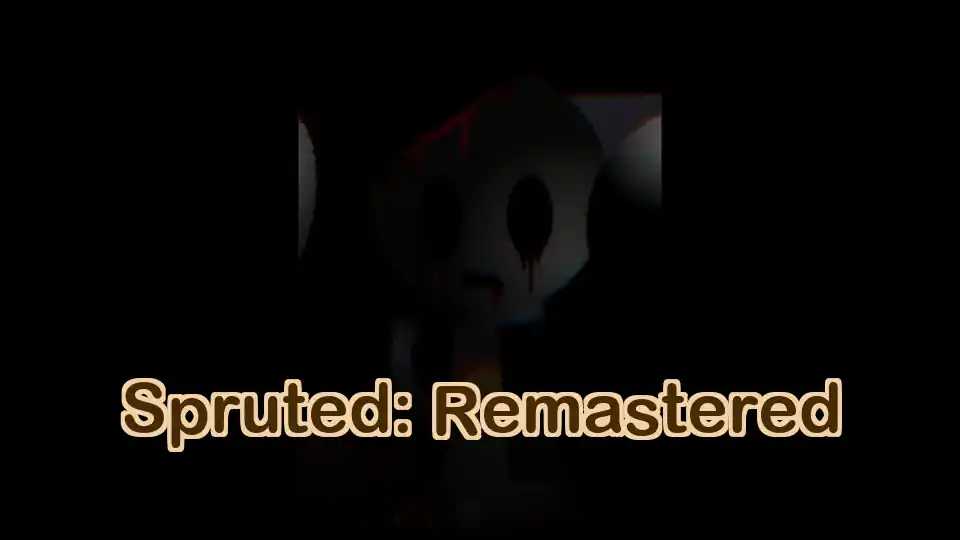 Spruted: Remastered