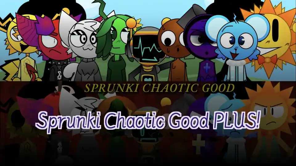 Sprunki Chaotic Good PLUS!