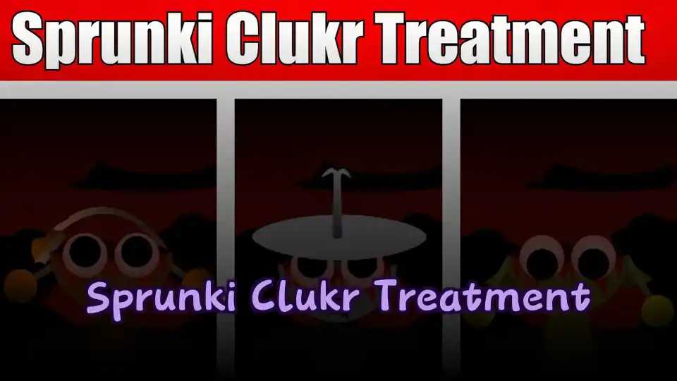 Sprunki Clukr Treatment