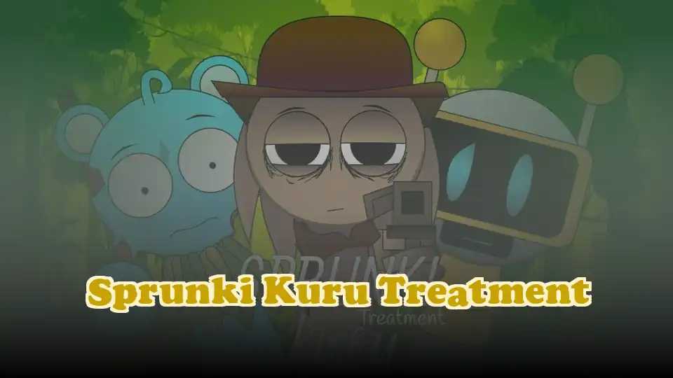 Sprunki Kuru Treatment